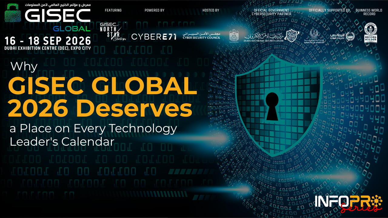 Why GISEC GLOBAL 2026 Deserves a Place on Every Technology Leader’s Calendar